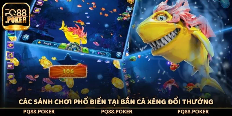 Các sảnh chơi phổ biến tại bắn cá xèng đổi thưởng