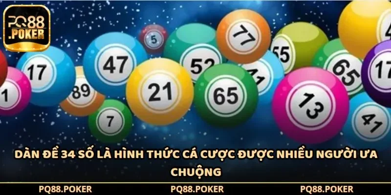 Dàn đề 34 số là hình thức cá cược được nhiều người ưa chuộng