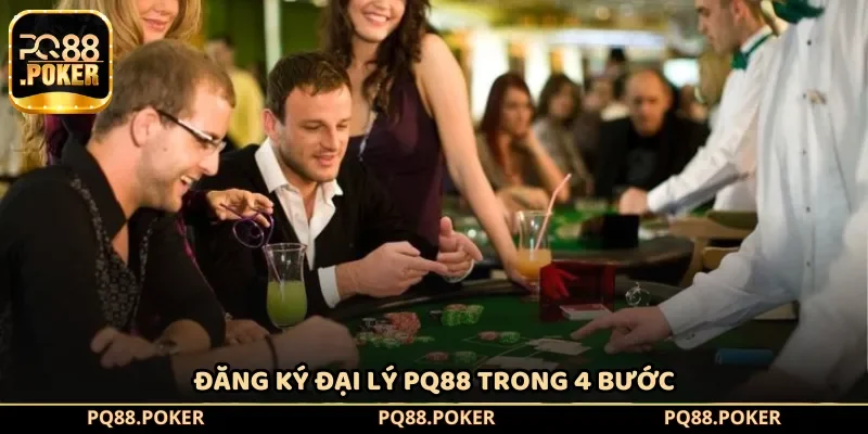 Đăng ký đại lý PQ88 trong 4 bước