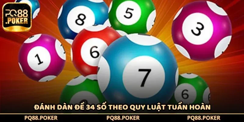 Đánh dàn đề 34 số theo quy luật tuần hoàn
