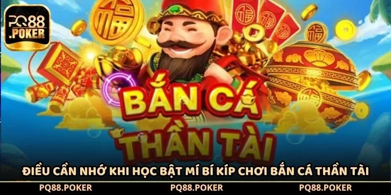 Điều cần nhớ khi học bật mí bí kíp chơi bắn cá Thần Tài