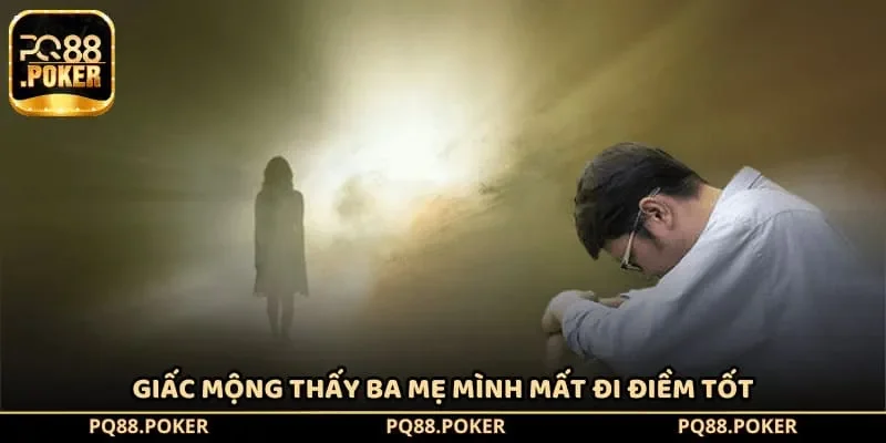 Giấc mộng thấy ba mẹ mình mất đi điềm tốt