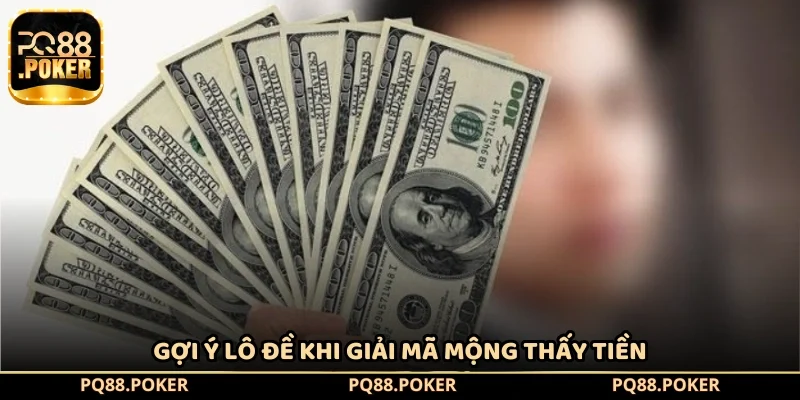 Gợi ý lô đề khi giải mã mộng thấy tiền