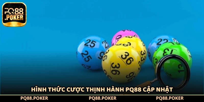 Hình thức cược thịnh hành PQ88 cập nhật