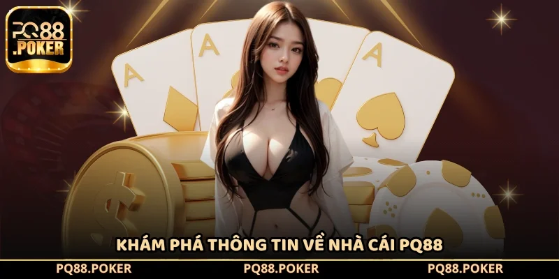 Khám phá thông tin về nhà cái PQ88