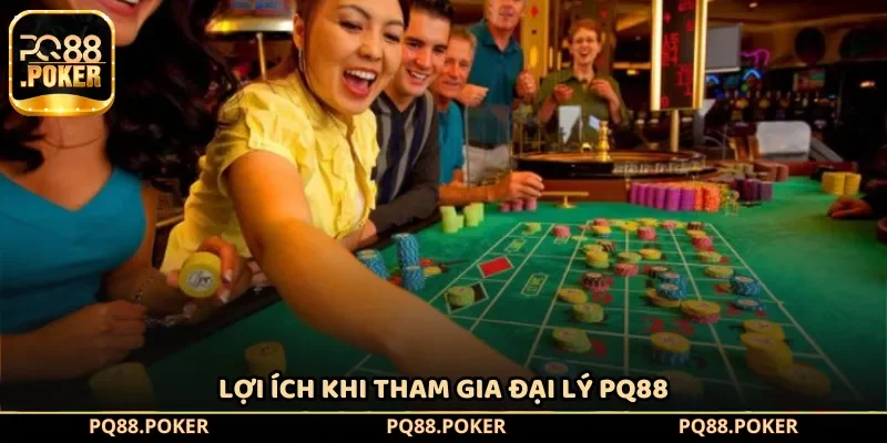 Lợi ích khi tham gia đại lý PQ88