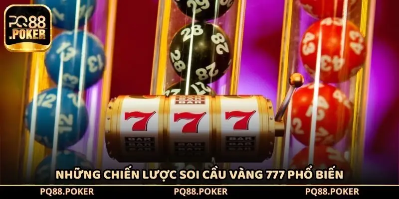 Những chiến lược soi cầu vàng 777 phổ biến