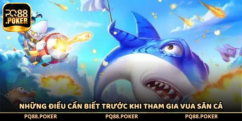 Những điều cần biết trước khi tham gia vua săn cá