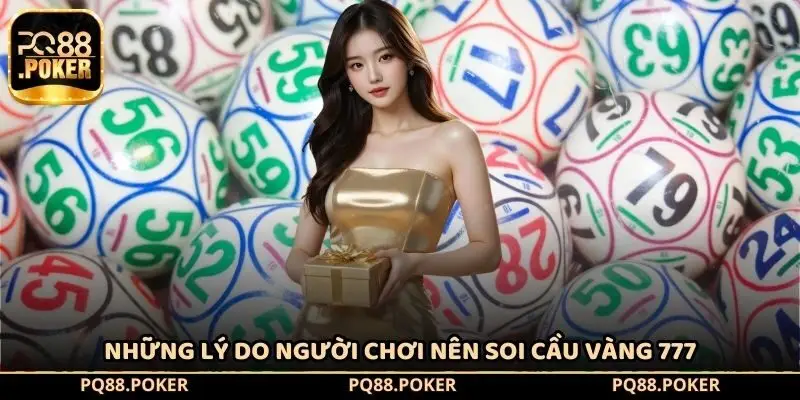 Những lý do người chơi nên soi cầu vàng 777