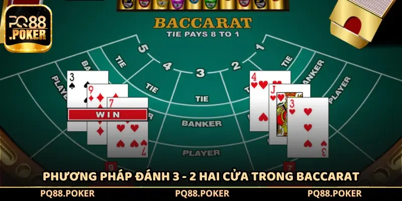 Phương pháp đánh 3 - 2 hai cửa trong Baccarat