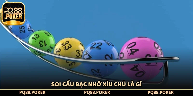 Soi cầu bạc nhớ xỉu chủ là gì