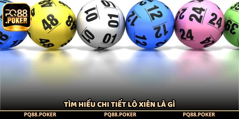 Tìm hiểu chi tiết lô xiên là gì