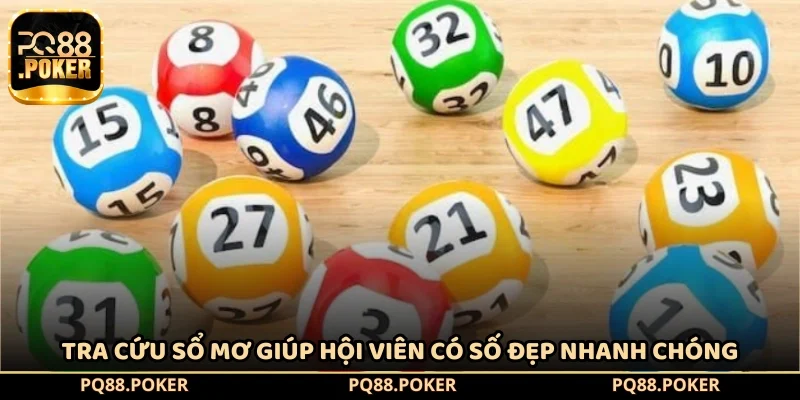 Tra cứu sổ mơ giúp hội viên có số đẹp nhanh chóng