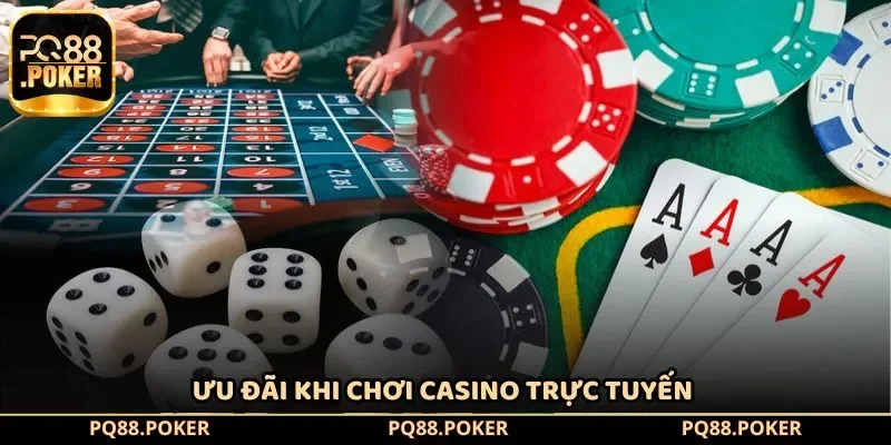 Ưu đãi khi chơi Casino trực tuyến 