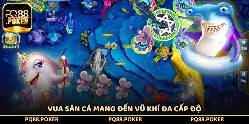Vua săn cá mang đến vũ khí đa cấp độ
